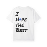 Tooiicy I HOPE THE BEST T-shirt, Unisex Garment-Dyed Tee Printify